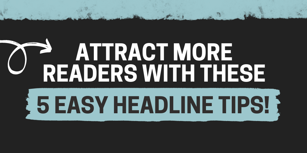 Attract more readers with these easy headline tips 