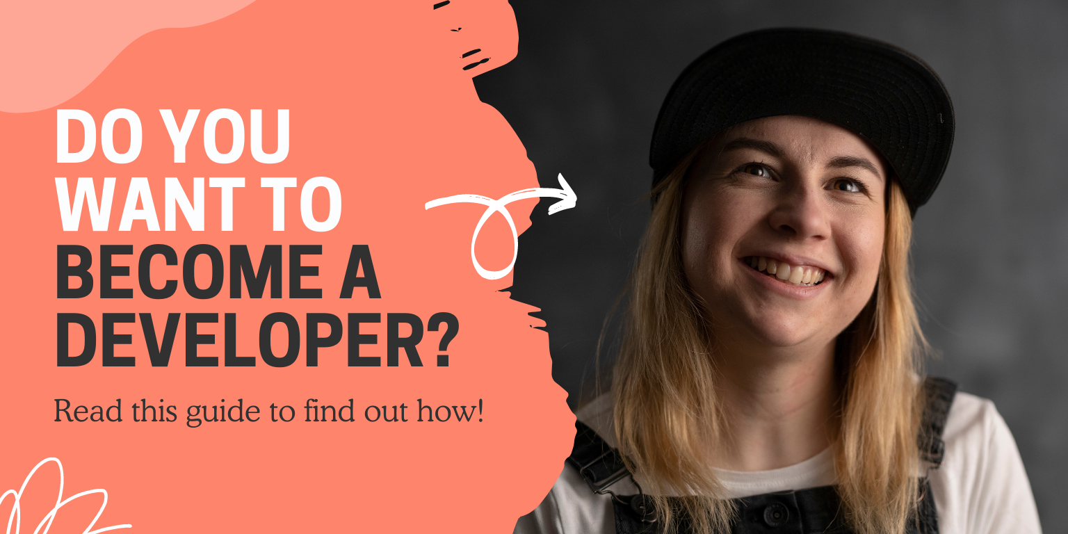 Do you want to become a developer? Read the guide to find out how?