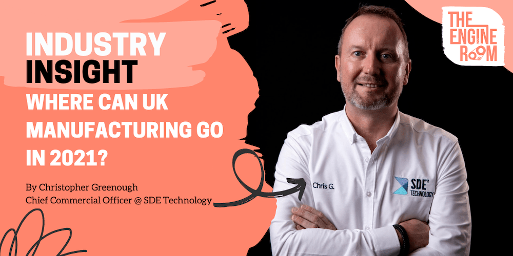 Where can UK manufacturing go in 2021