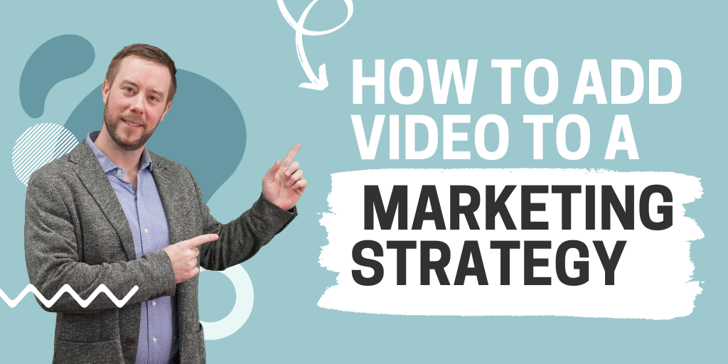 How to add video into your marketing strategy