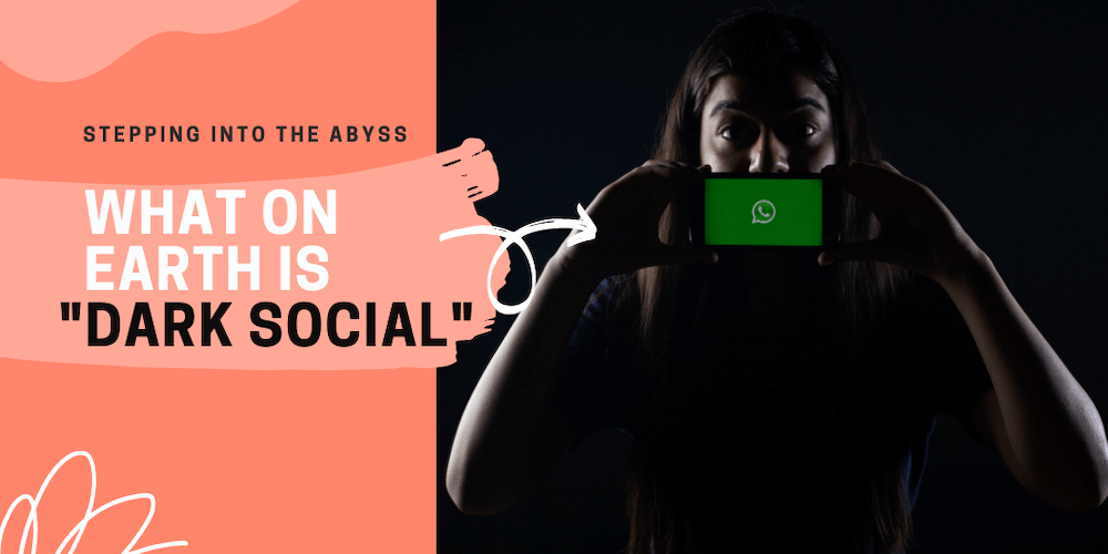 What on earth is "Dark Social"?
